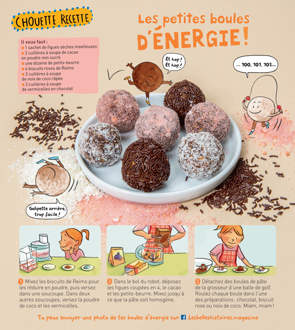 “Les petites boules d'énergie”, Les Belles Histoires n°550, octobre 2018. Recette : Anne Chiumino (conception et réalisation). Photos : Benoît Teillet. Illustrations : Béatrice Rodriguez.