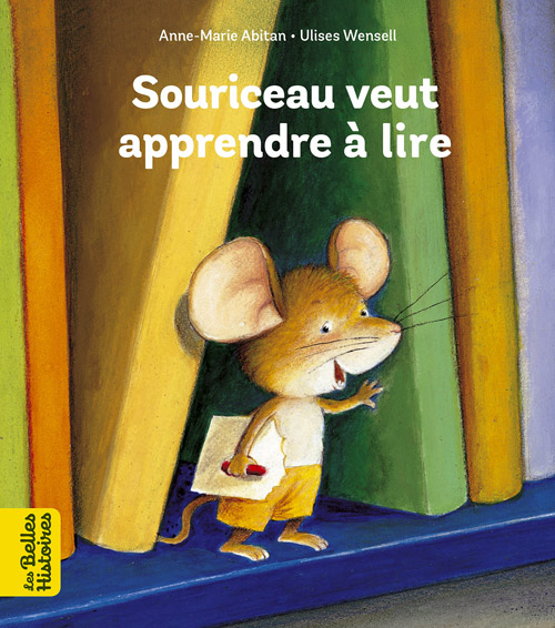 Collection livres 'Les Belles Histoires' - Souriceau veut apprendre à lire