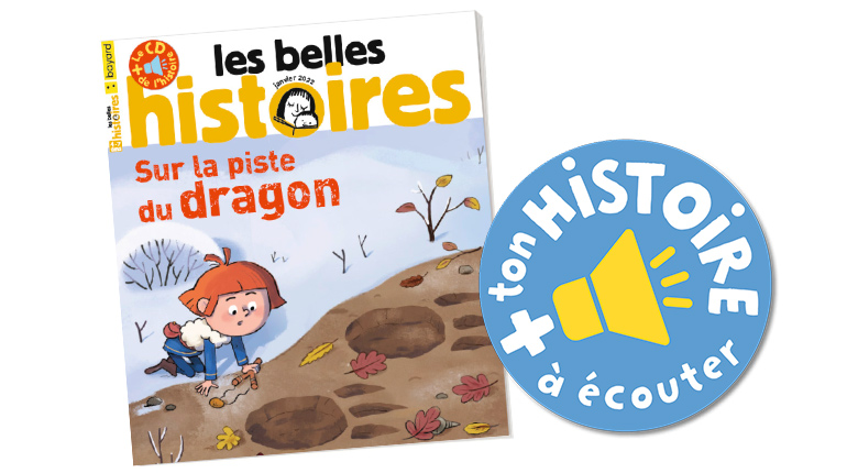 Écouter “Sur la piste du dragon”, Les Belles Histoires n°589, janvier 2022.