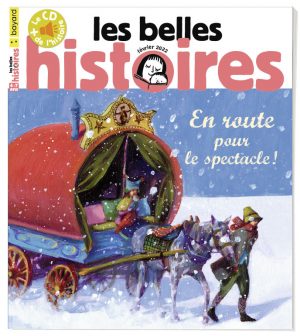 Couverture du magazine Les Belles Histoires n°590, février 2022 - En route pour le spectacle !