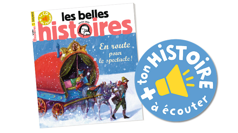 Écouter “En route pour le spectacle !”, Les Belles Histoires n°590, février 2022.