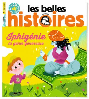 Couverture du magazine Les Belles Histoires n°593, mai 2022 - Iphigénie, la génie heureuse