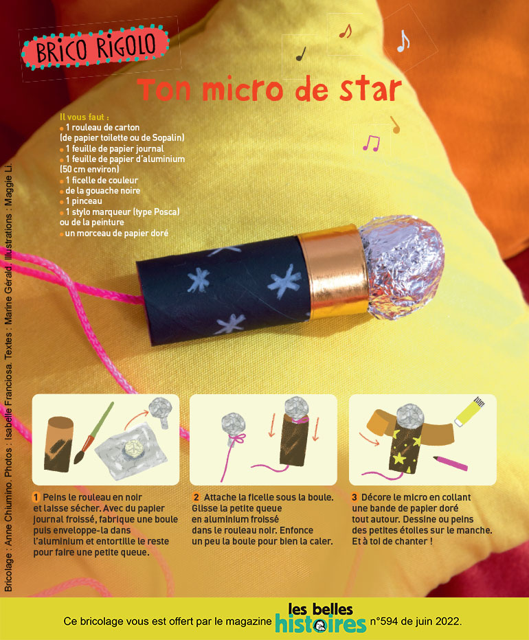 Brico rigolo : “Ton micro de star”, Les Belles Histoires n°594, juin 2022. Photos : Isabelle Franciosa.  Illustrations : Maggie Li.