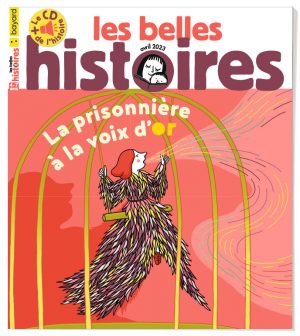 Couverture du magazine Les Belles Histoires n°604, avril 2023 - La prisonnière à la voix d'or.
