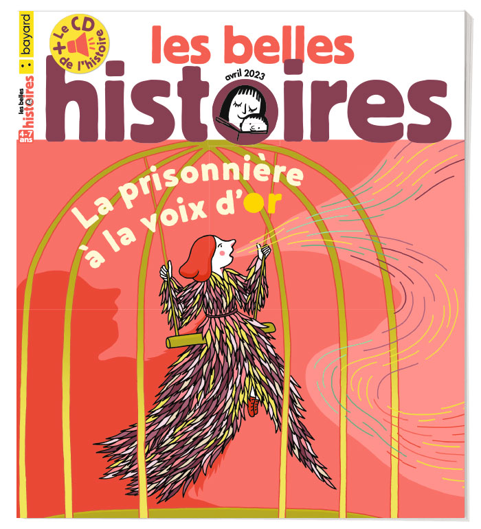 Couverture du magazine Les Belles Histoires n°604, avril 2023 - La prisonnière à la voix d'or.
