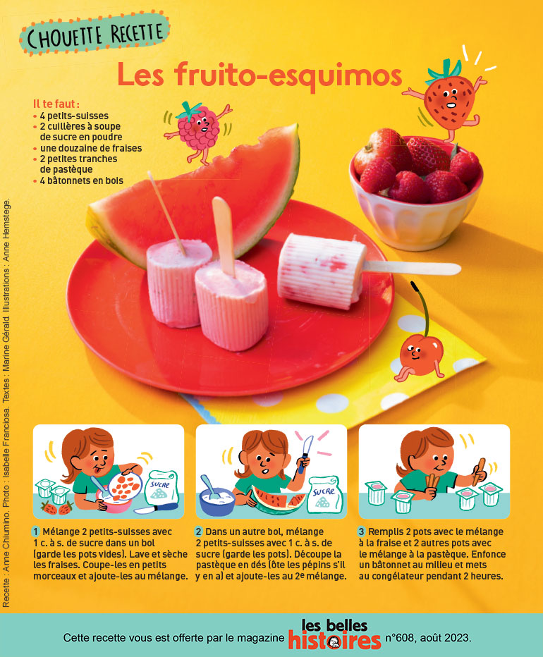 Chouette recette : les fruito-esquimos, Les Belles Histoires n°608, août 2023. Photo : Isabelle Franciosa. Illustrations : Anne Hemstege.