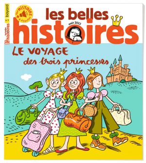 Couverture du magazine Les Belles Histoires n°608, août 2023 - Le voyage des trois princesses.