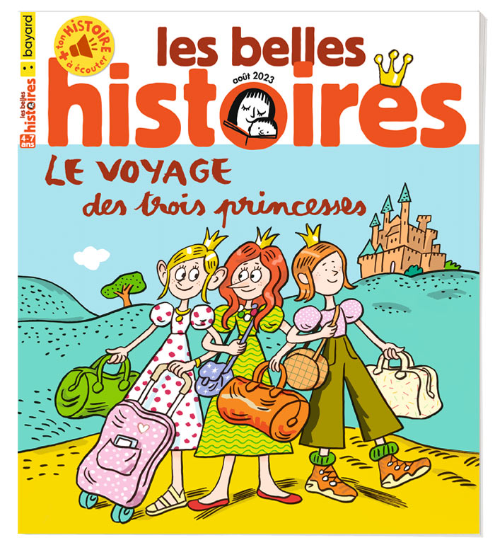 Couverture du magazine Les Belles Histoires n°608, août 2023 - Le voyage des trois princesses.