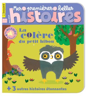 Sommaire du magazine Mes premières Belles Histoires n°280, mars 2024 - La colère du petit hibou.