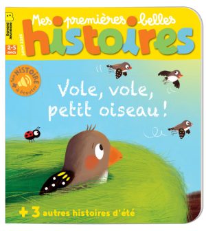 Couveture du magazine Mes premières Belles Histoires n°296, juillet 2025 - Vole, vole, petit oiseau !